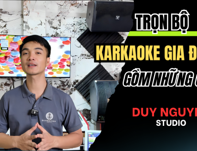Tư Vấn Lắp Đặt Dàn Karaoke Kinh Doanh Gia Đình Trọn Bộ A-Z