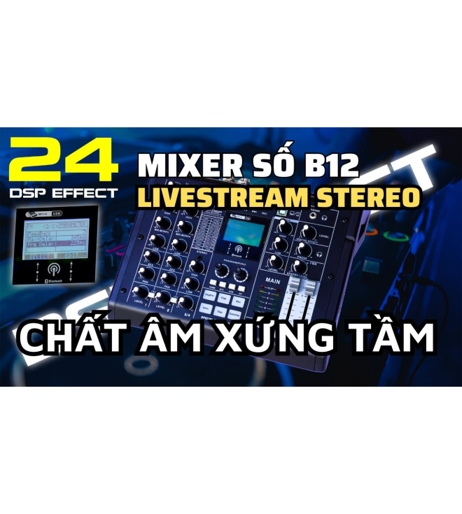 Mixer B12 Livestream , Karaoke Với Chất Lượng 48 Bit DSP
