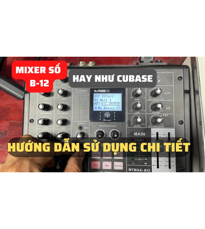 Mixer B12 Livestream , Karaoke Với Chất Lượng 48 Bit DSP